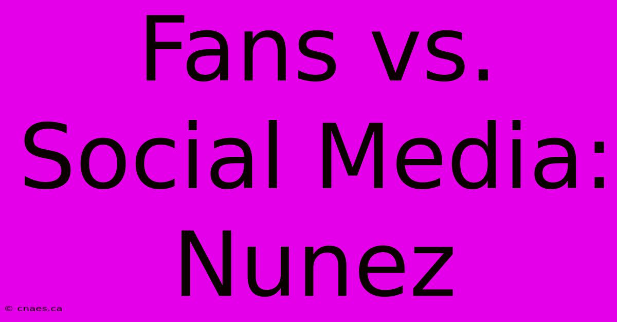 Fans Vs. Social Media: Nunez