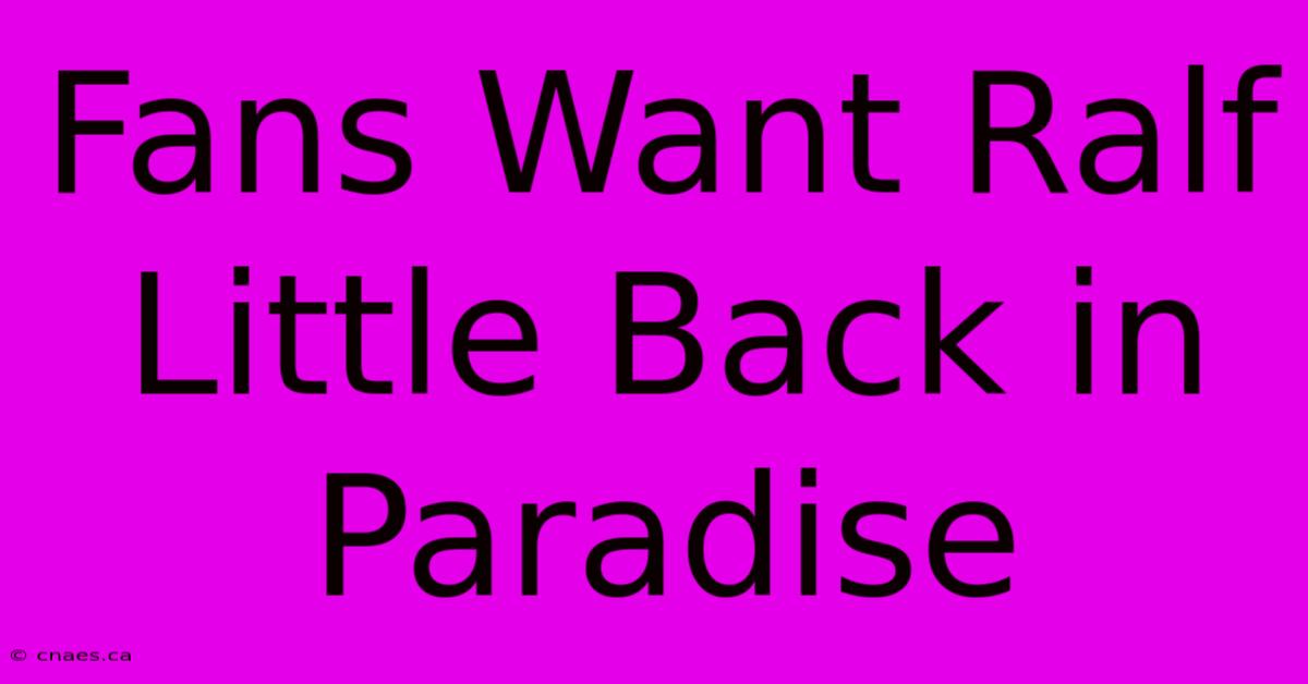 Fans Want Ralf Little Back In Paradise