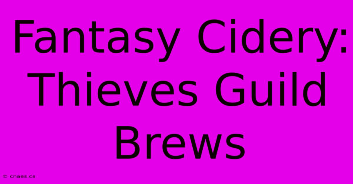 Fantasy Cidery: Thieves Guild Brews