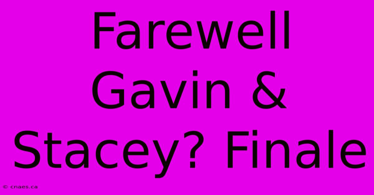 Farewell Gavin & Stacey? Finale