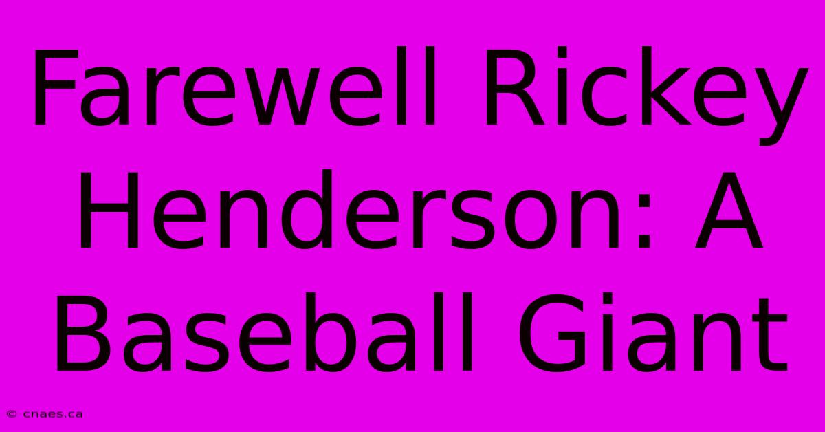 Farewell Rickey Henderson: A Baseball Giant