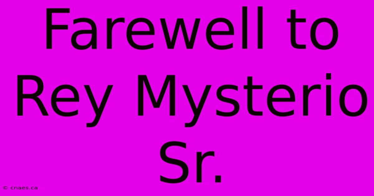 Farewell To Rey Mysterio Sr.