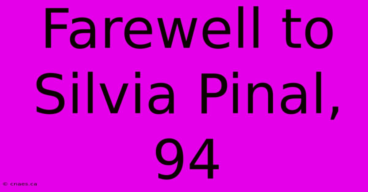 Farewell To Silvia Pinal, 94