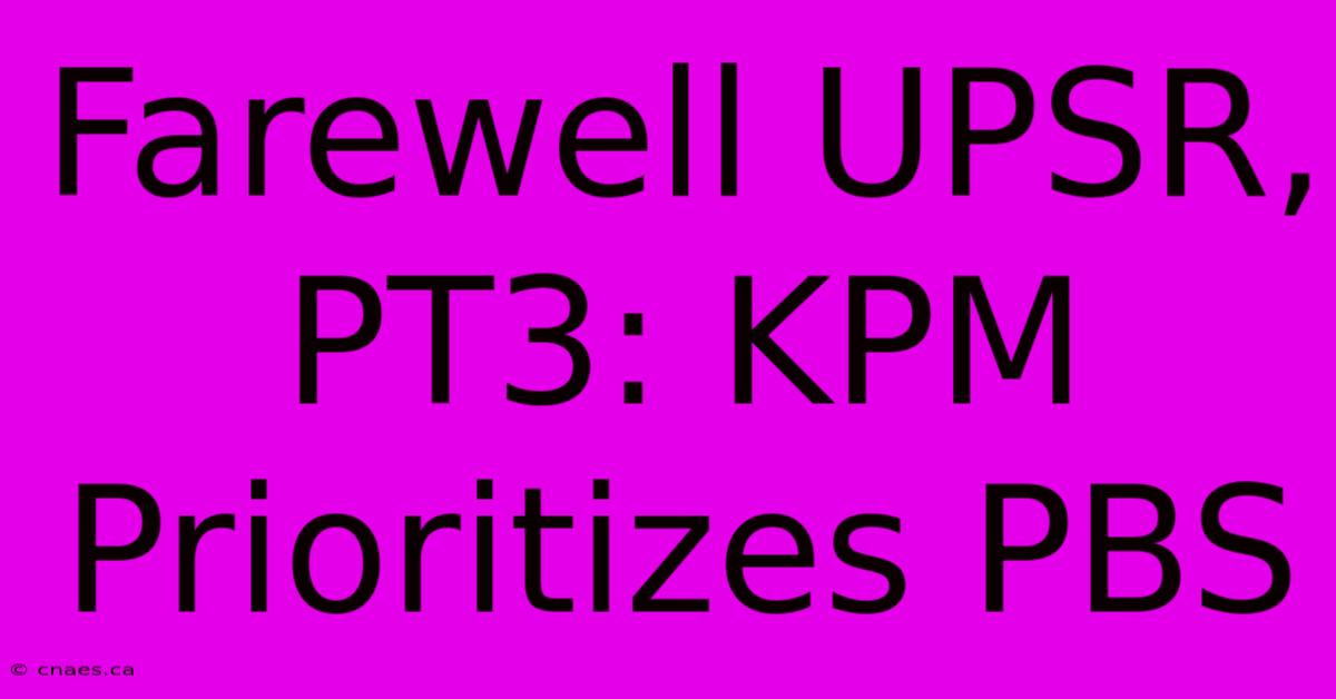 Farewell UPSR, PT3: KPM Prioritizes PBS