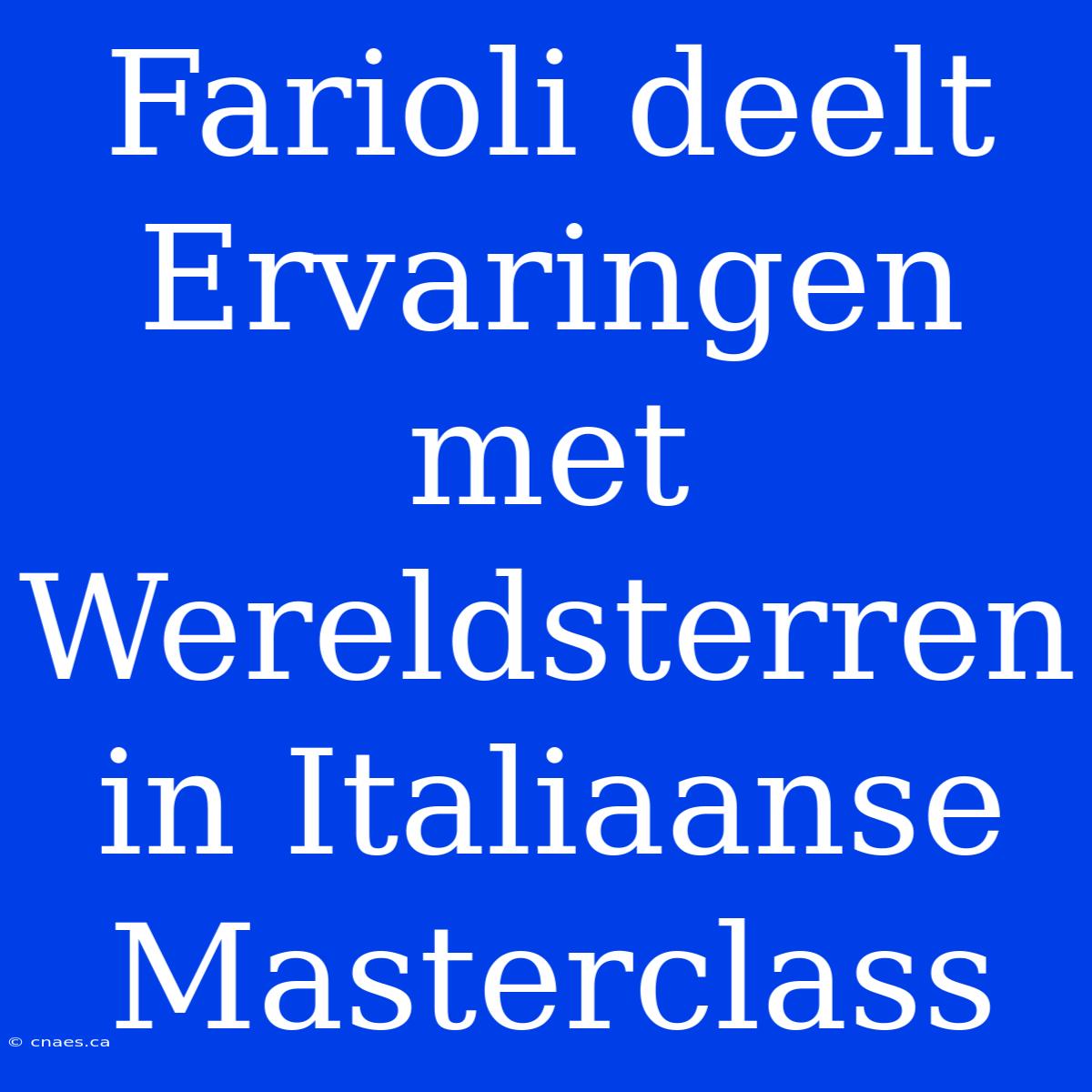 Farioli Deelt Ervaringen Met Wereldsterren In Italiaanse Masterclass