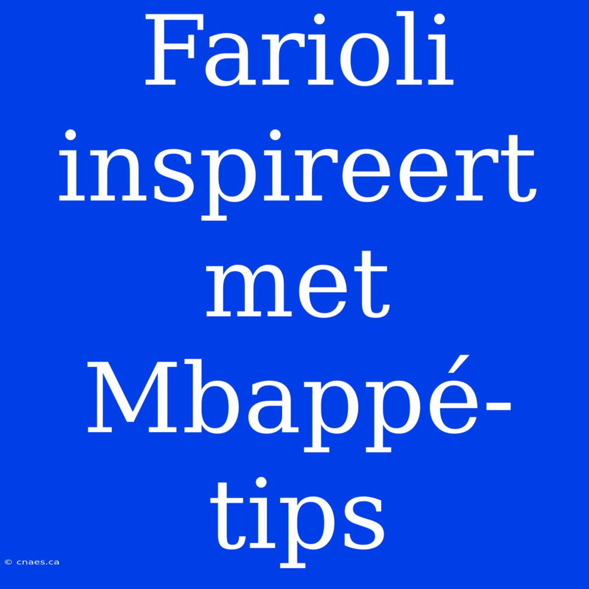 Farioli Inspireert Met Mbappé-tips