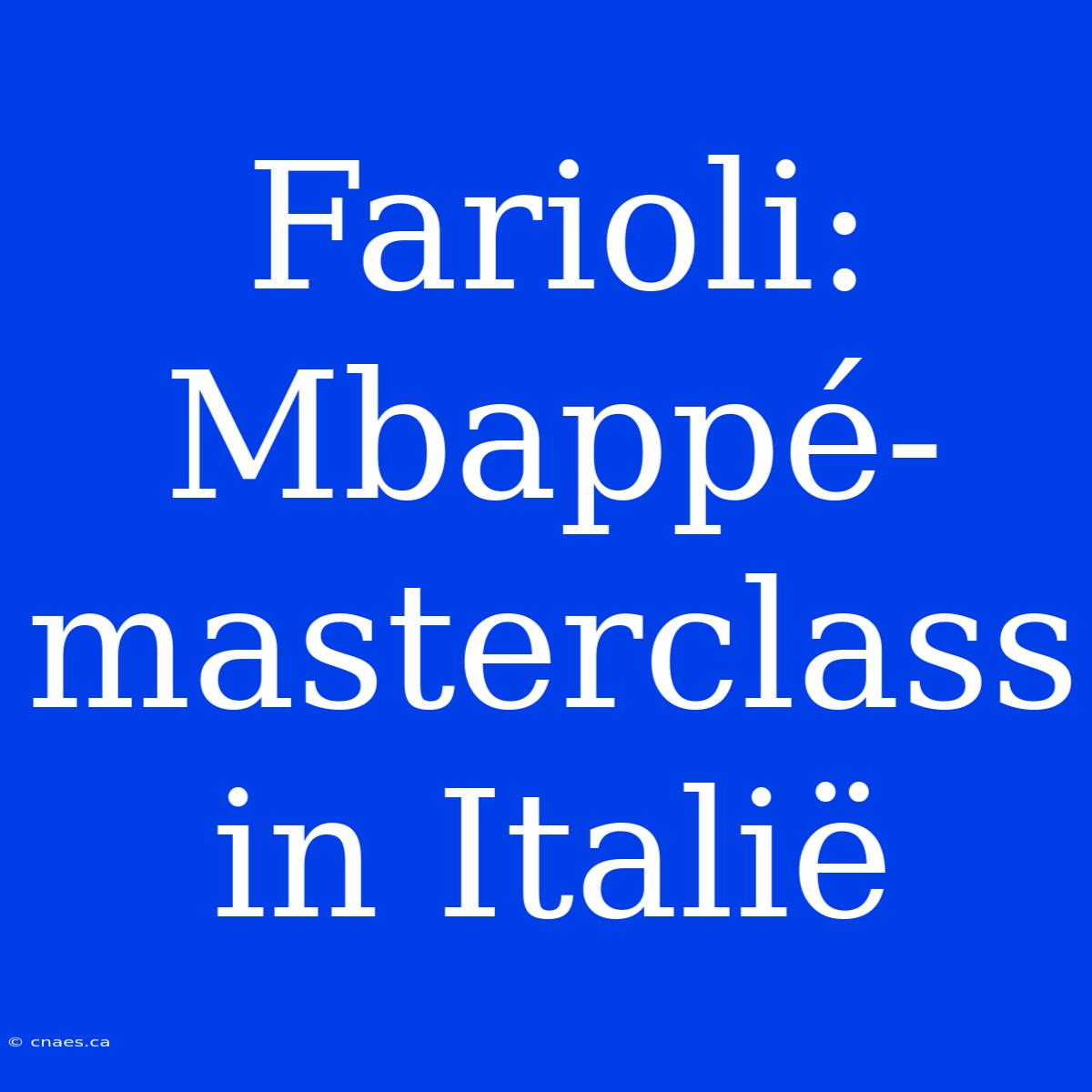 Farioli: Mbappé-masterclass In Italië