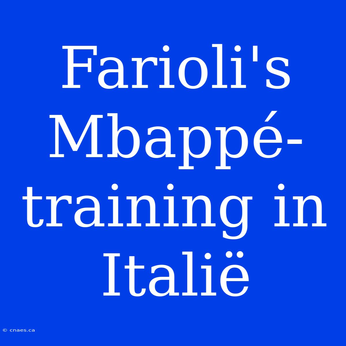 Farioli's Mbappé-training In Italië