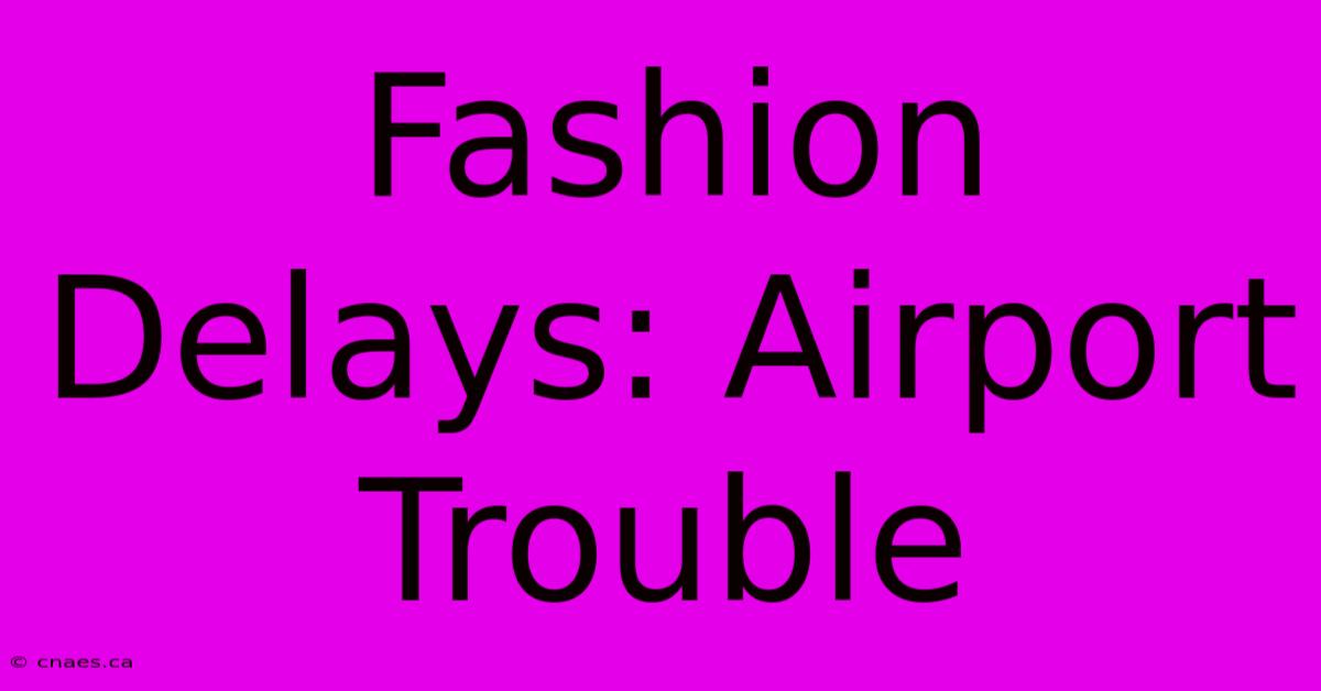 Fashion Delays: Airport Trouble