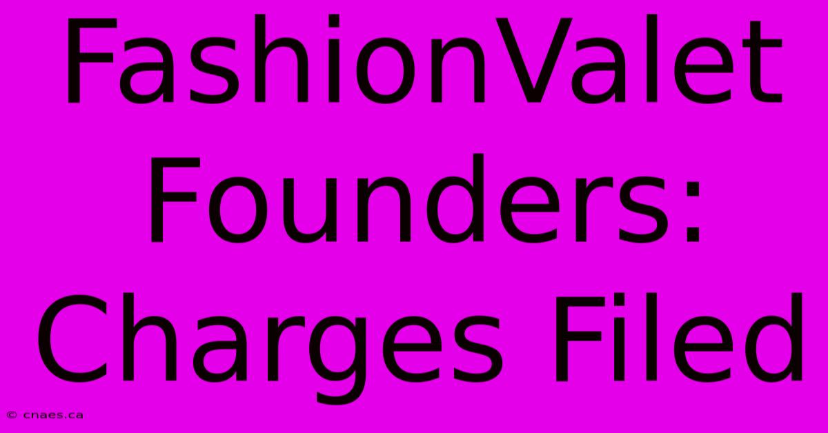 FashionValet Founders: Charges Filed