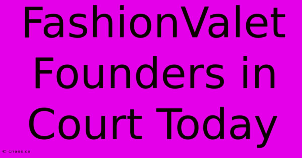 FashionValet Founders In Court Today