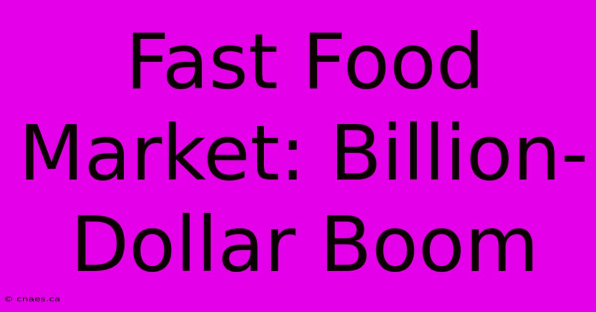 Fast Food Market: Billion-Dollar Boom