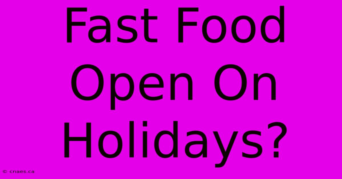 Fast Food Open On Holidays?