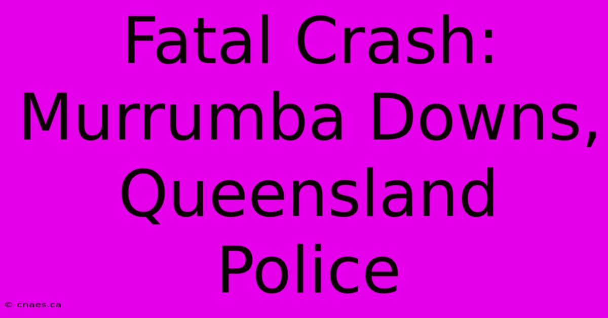 Fatal Crash: Murrumba Downs, Queensland Police