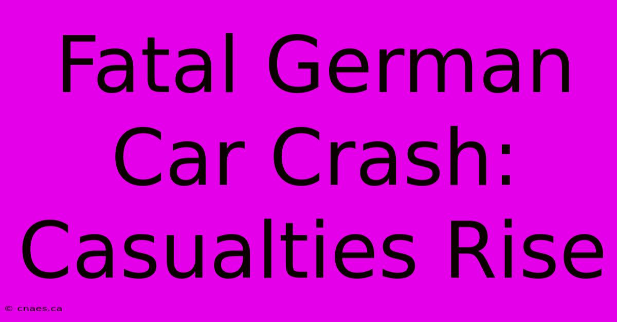 Fatal German Car Crash: Casualties Rise