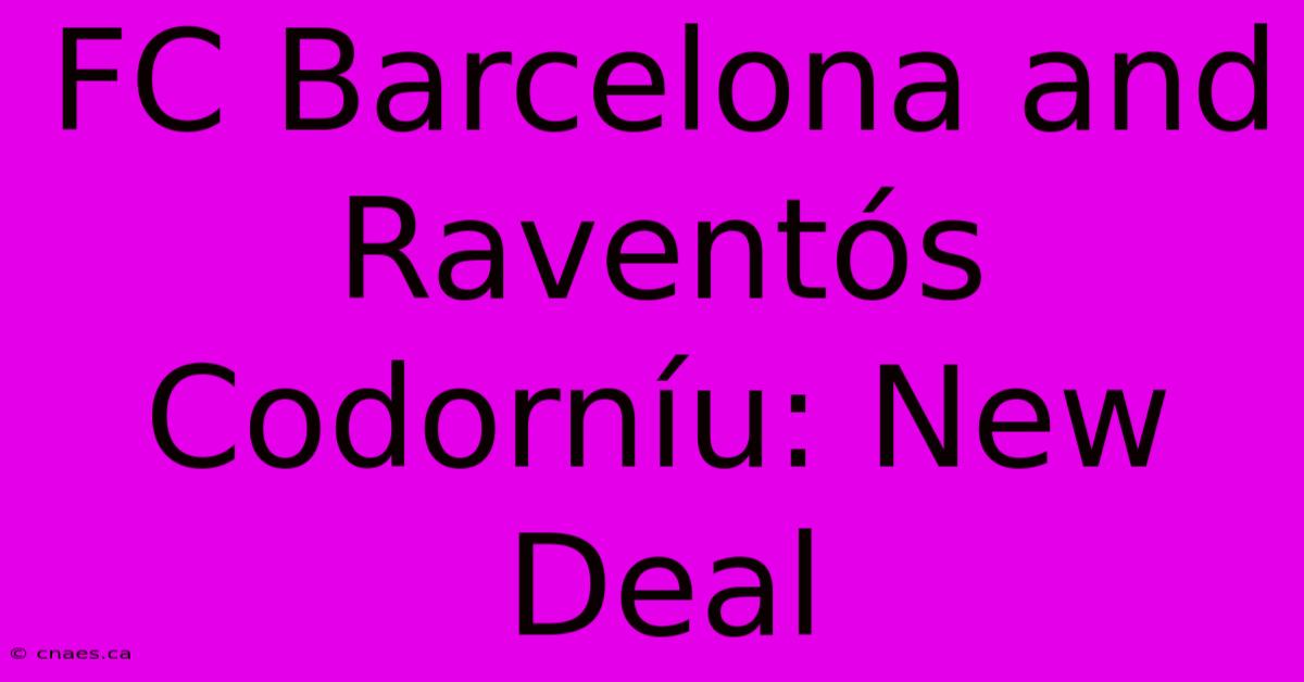 FC Barcelona And Raventós Codorníu: New Deal