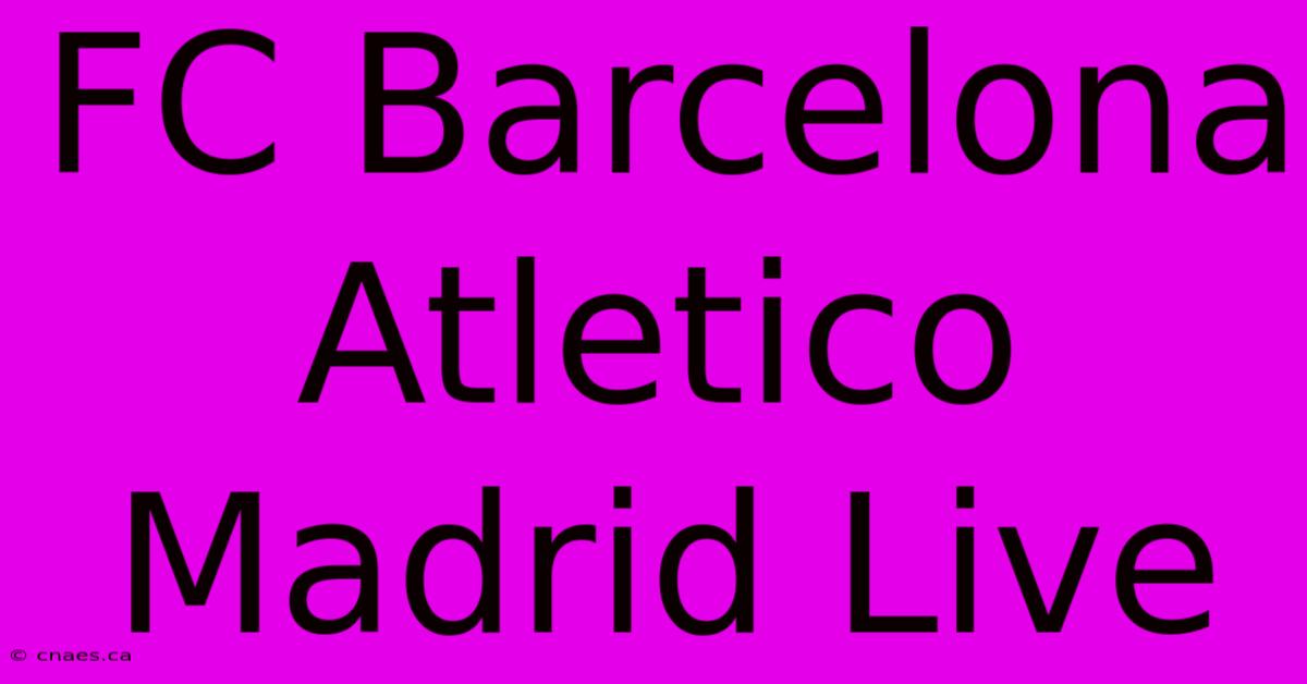 FC Barcelona Atletico Madrid Live