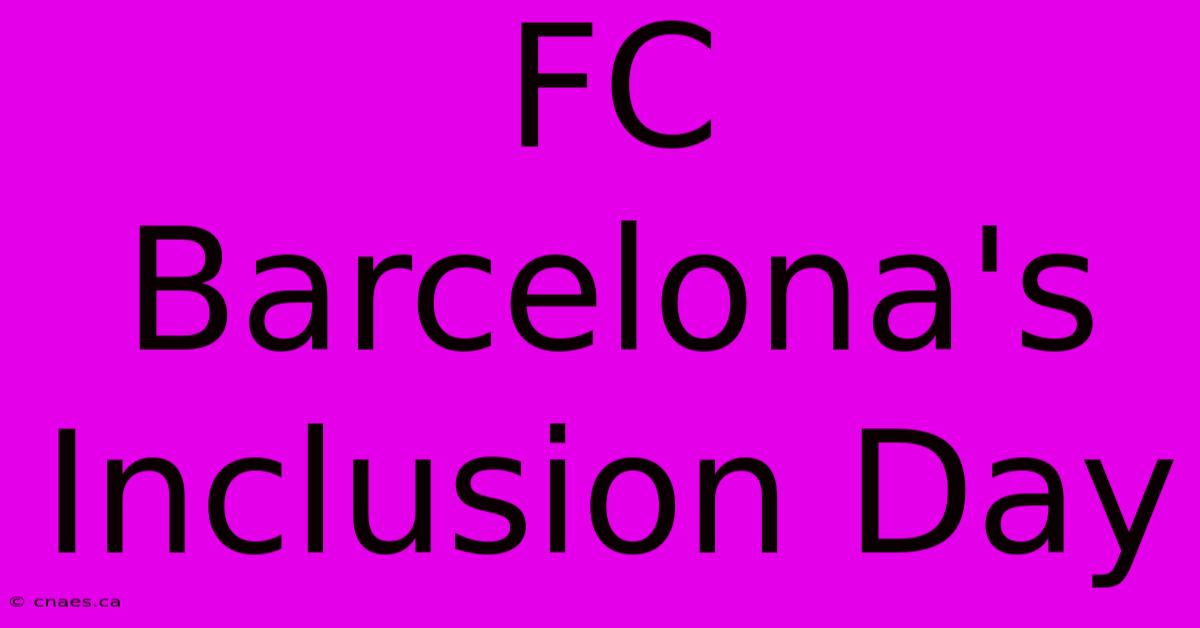 FC Barcelona's Inclusion Day