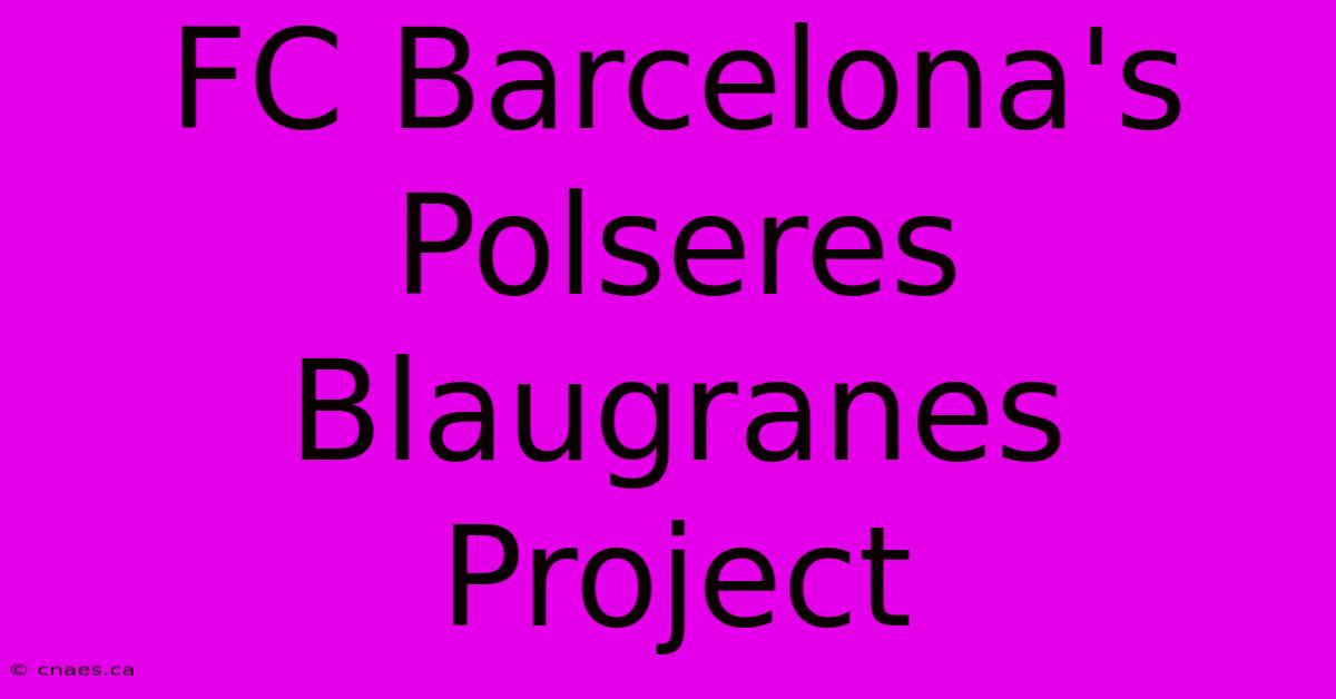 FC Barcelona's Polseres Blaugranes Project