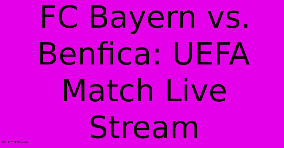 FC Bayern Vs. Benfica: UEFA Match Live Stream