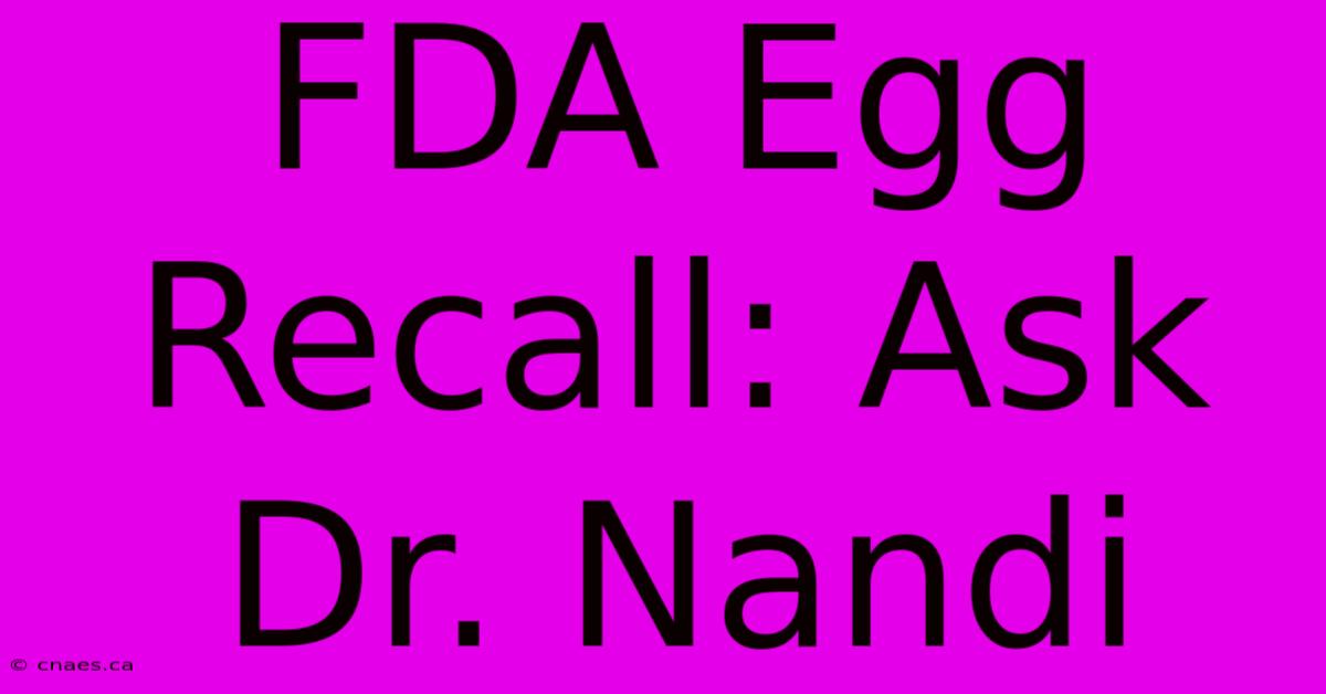 FDA Egg Recall: Ask Dr. Nandi