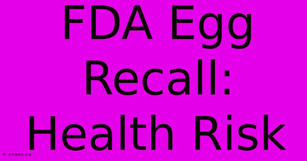 FDA Egg Recall: Health Risk