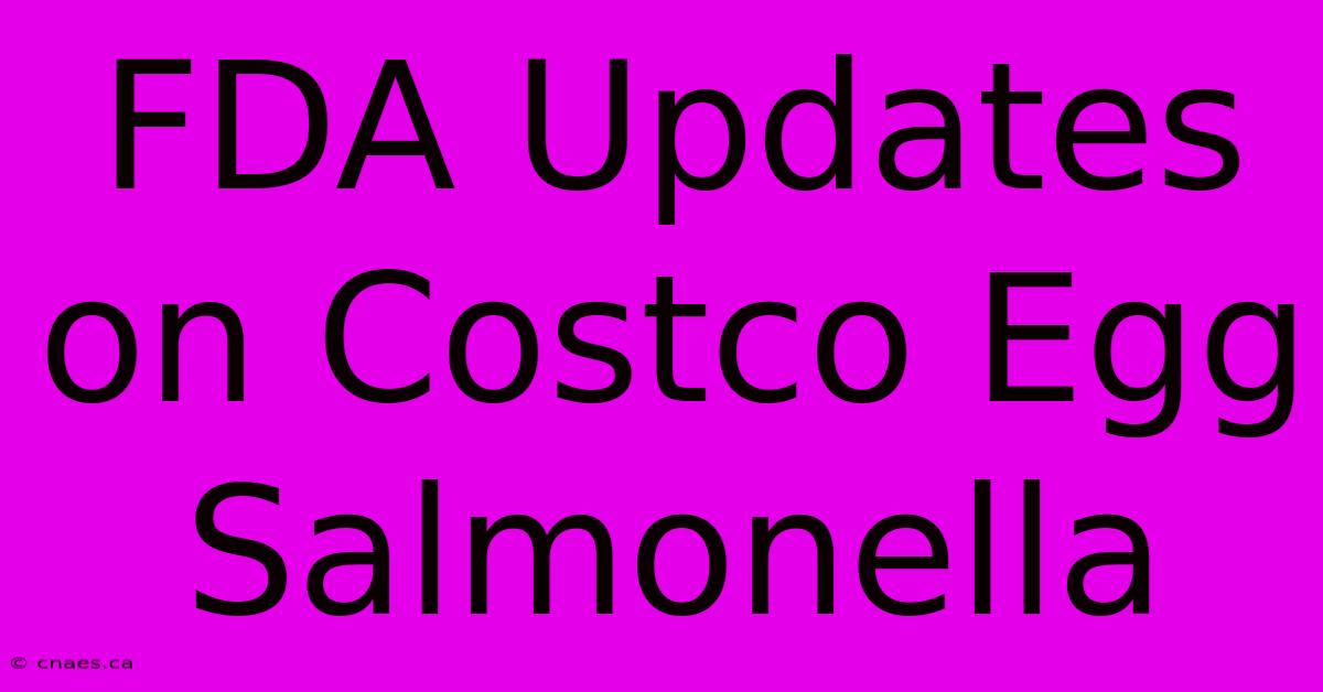 FDA Updates On Costco Egg Salmonella