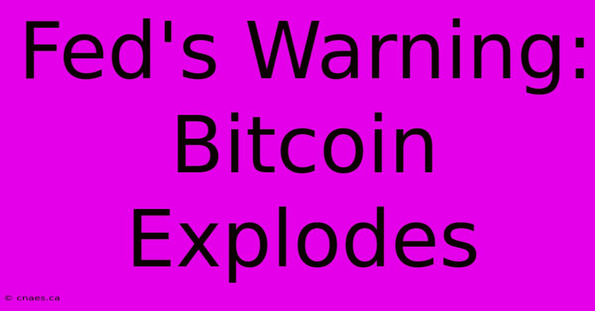 Fed's Warning: Bitcoin Explodes