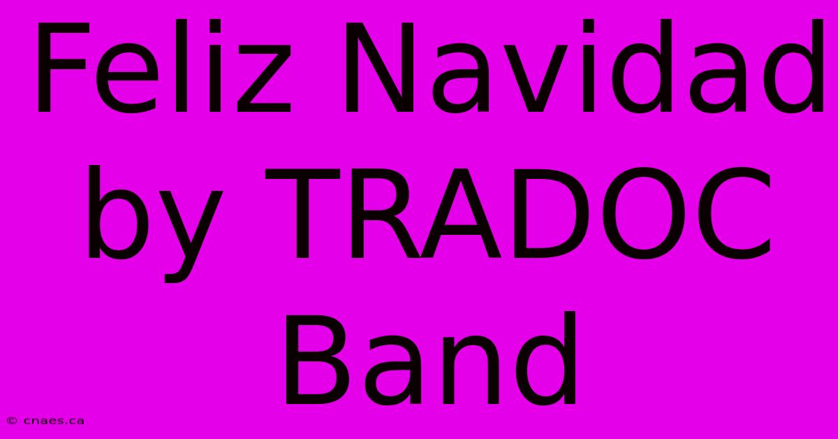 Feliz Navidad By TRADOC Band