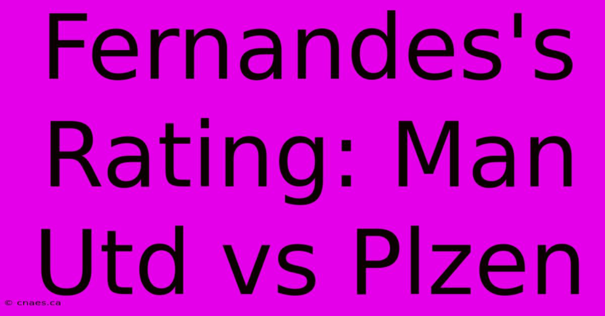 Fernandes's Rating: Man Utd Vs Plzen