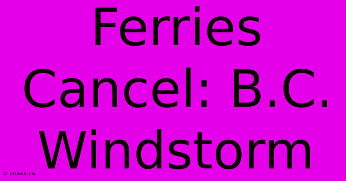 Ferries Cancel: B.C. Windstorm