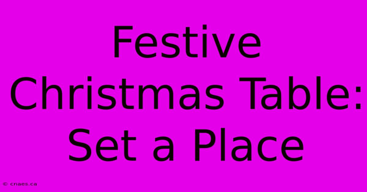 Festive Christmas Table: Set A Place