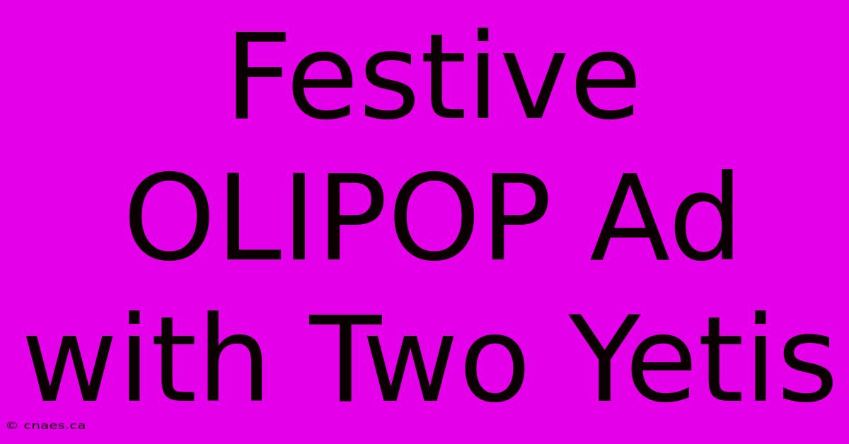 Festive OLIPOP Ad With Two Yetis