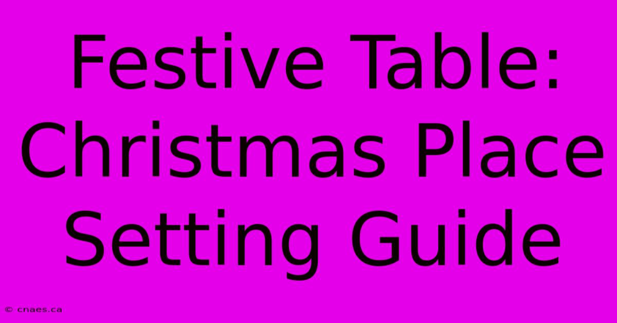 Festive Table: Christmas Place Setting Guide