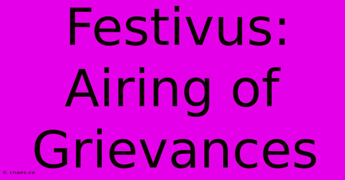 Festivus: Airing Of Grievances