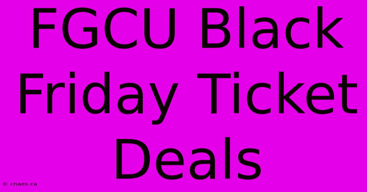 FGCU Black Friday Ticket Deals