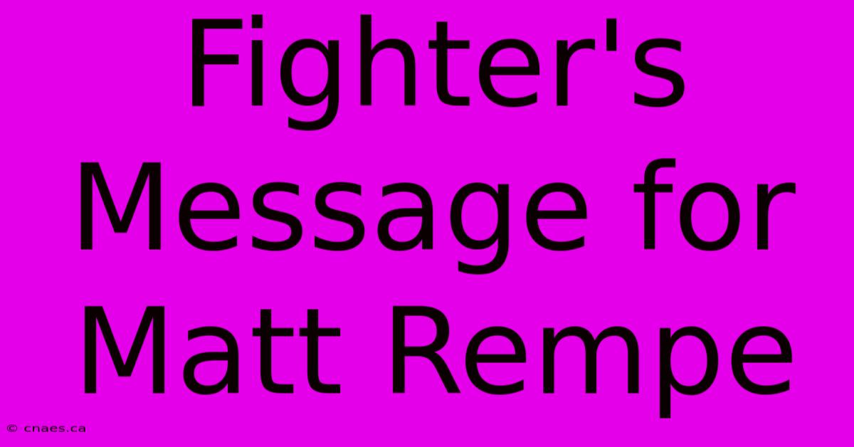 Fighter's Message For Matt Rempe