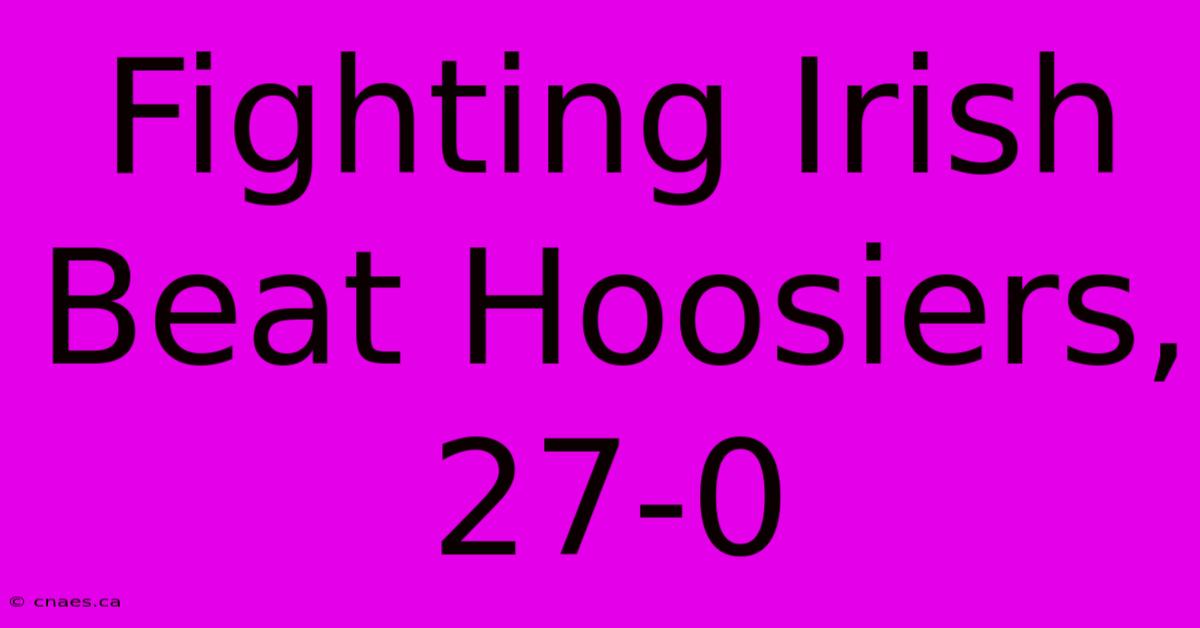 Fighting Irish Beat Hoosiers, 27-0