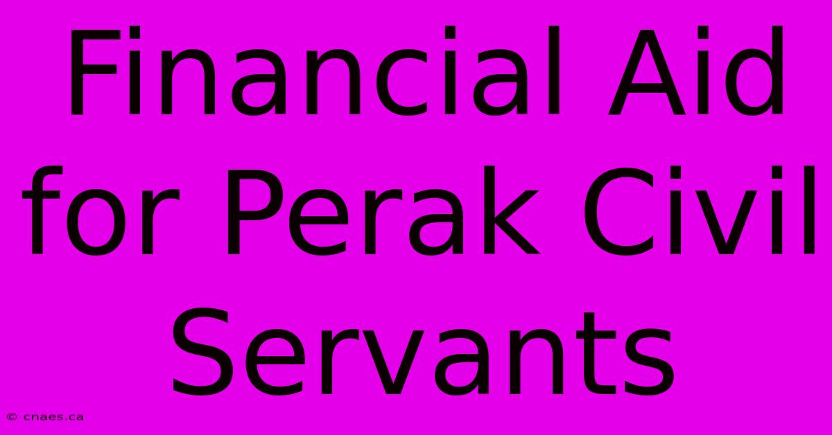 Financial Aid For Perak Civil Servants