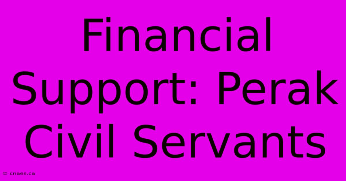 Financial Support: Perak Civil Servants