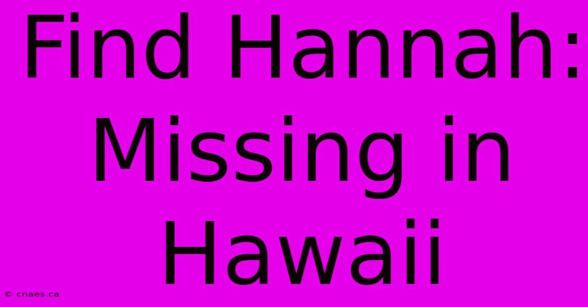 Find Hannah: Missing In Hawaii