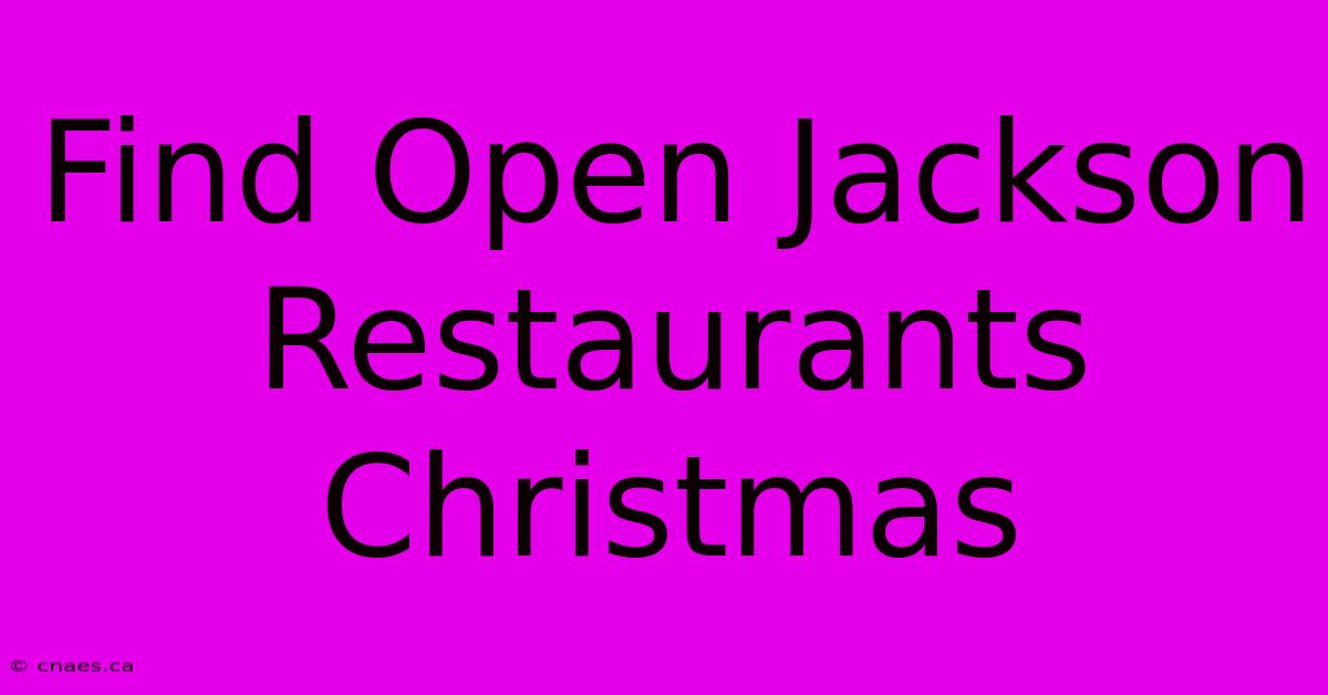 Find Open Jackson Restaurants Christmas