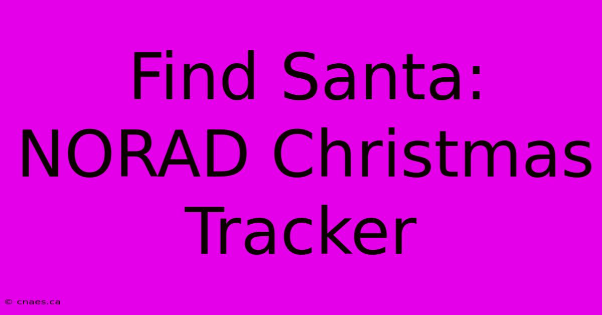 Find Santa: NORAD Christmas Tracker