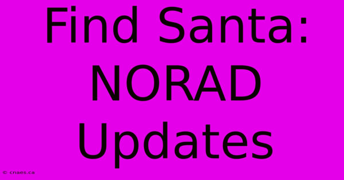 Find Santa: NORAD Updates