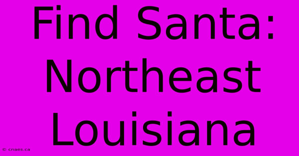 Find Santa: Northeast Louisiana