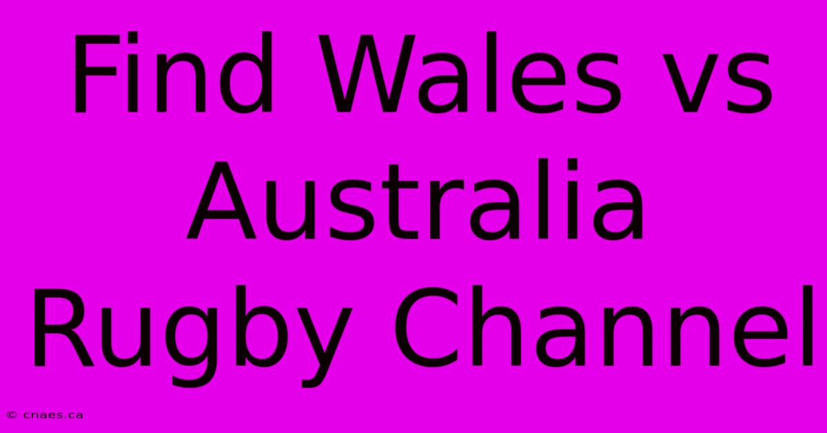 Find Wales Vs Australia Rugby Channel