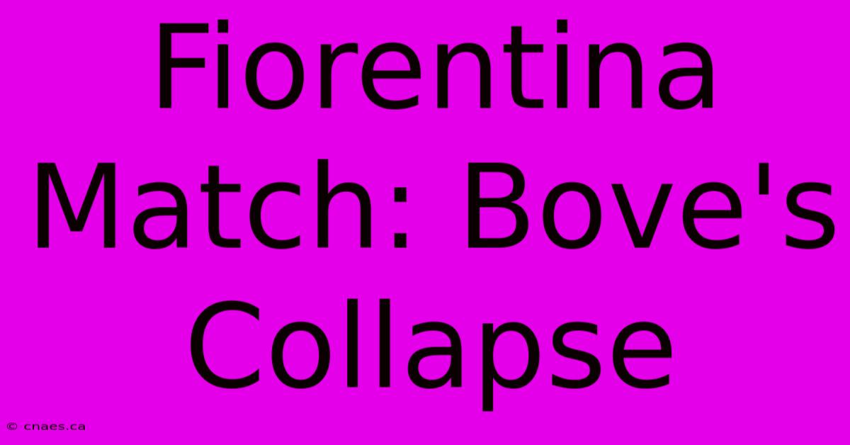 Fiorentina Match: Bove's Collapse