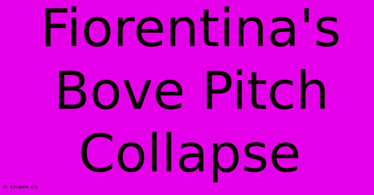 Fiorentina's Bove Pitch Collapse