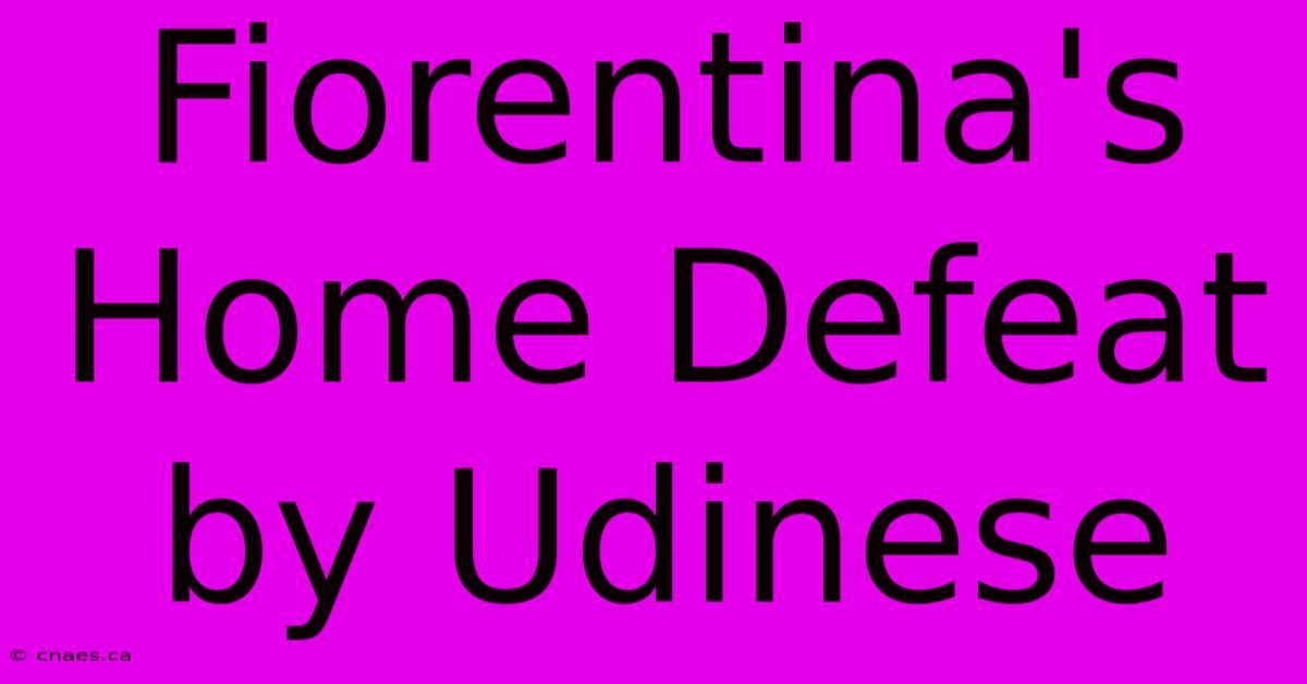 Fiorentina's Home Defeat By Udinese