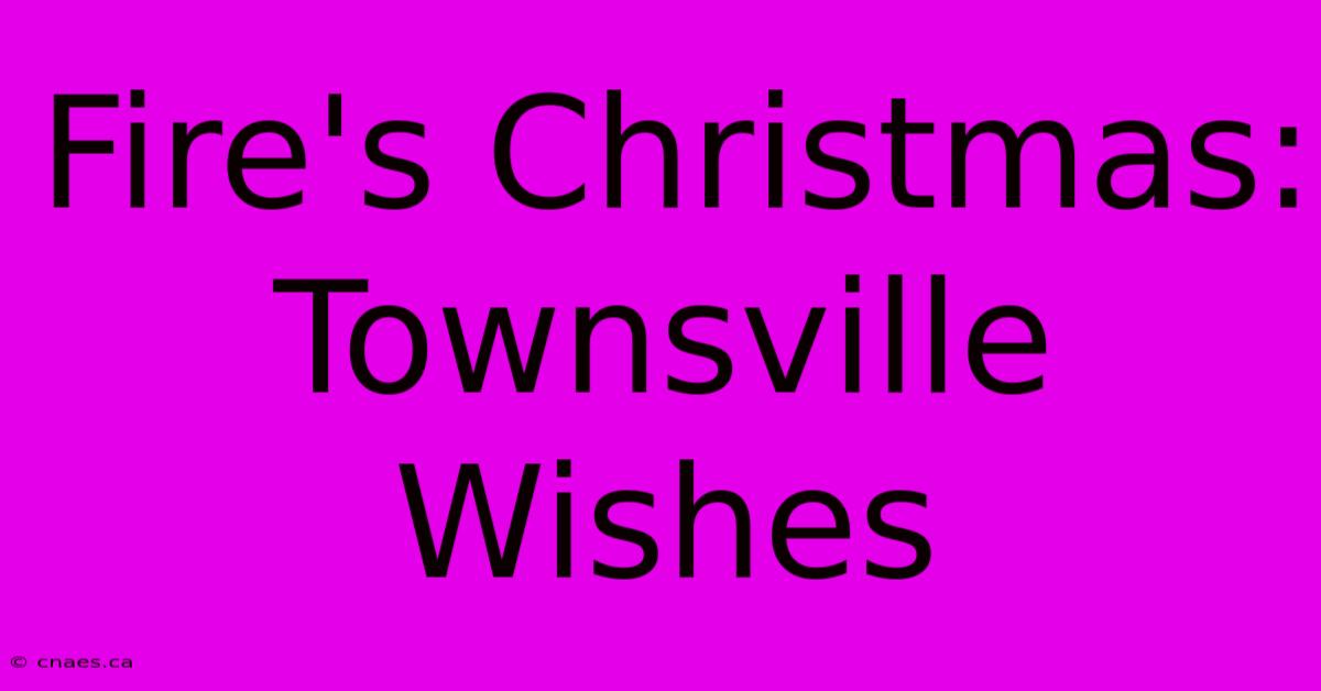 Fire's Christmas: Townsville Wishes